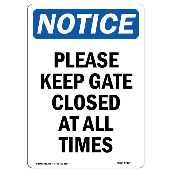 Signmission OSHA Notice, 7" Height, Please Keep Gate Closed At All Times Sign, 7" X 5", Portrait OS-NS-D-57-V-17477 - main